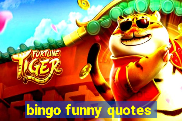 bingo funny quotes